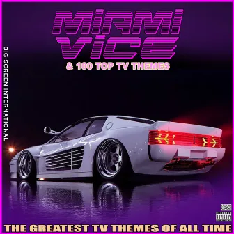 Miami Vice & 100 Top TV Themes The Greatest TV Themes Of All Time by Big Screen International