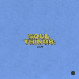 Soul Things by WAN