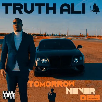 Tomorrow Never Dies by Truth Ali