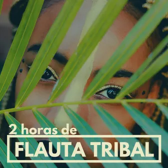 2 Horas de Flauta Tribal - Música Instrumental Ir a la Cama, Calmarse y Sueño Profundo y Reparador by Flauta de Pan