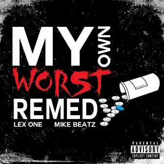 My Own Worst Remedy by Lex One