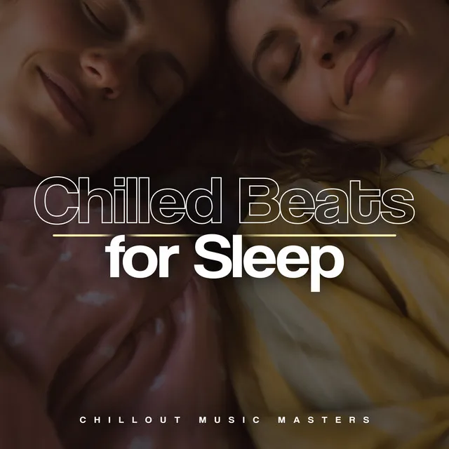 Chilled Beats for Sleep