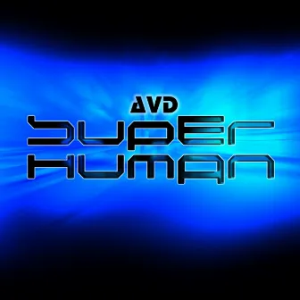 Super Human by AVD