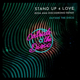 Stand Up 4 Love (Rosa Ama Discodromo Remix) by Outside The Disco