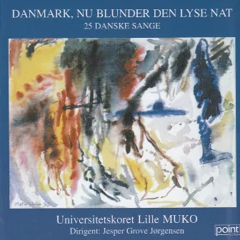 Danmark Nu Blunder Den Lyse Nat - 25 Danske Sange by Copenhagen University Choir Lille MUKO