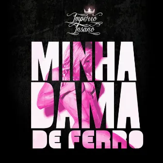 Minha Dama de Ferro by Império Insano