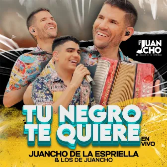 Tu Negro Te Quiere (En Vivo) by Los de Juancho