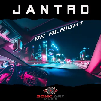 Be Alright by JANTRO