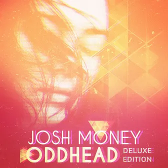 Oddhead (Deluxe Edition) by Josh Money