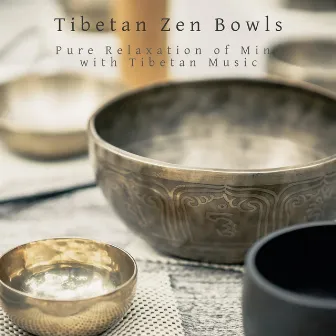 Pure Relaxation of Mind with Tibetan Music by Tibetan Zen Bowls