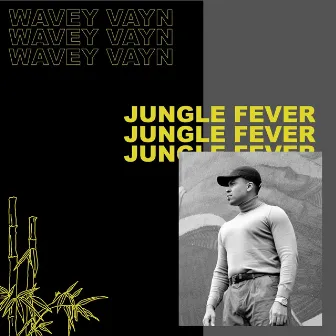 Jungle Fever by Wavey Vayn