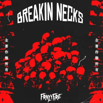 BREAKIN NECKS by Frnlyfire