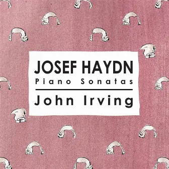 Josef Haydn Piano Sonatas by John Irving