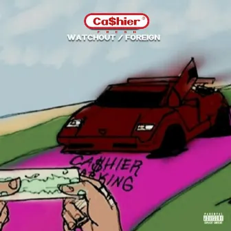 Watchout/Foreign by Cashier Fresh