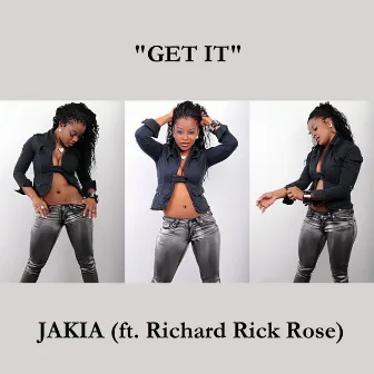 Get It (ft. Richard Rick Rose) by JAKIA