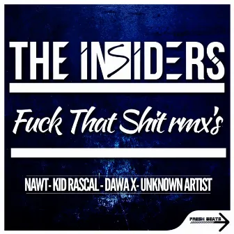 Fuck That Shit - Remix EP by The Insiders