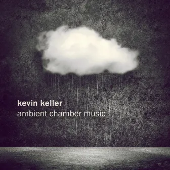 Ambient Chamber Music by Kevin Keller