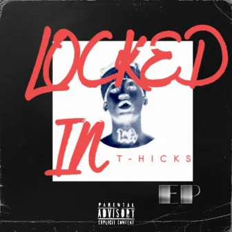 LOCKED IN (Tape) by T-Hicks