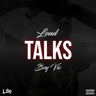 Loud Talks by Loud Boy Vic