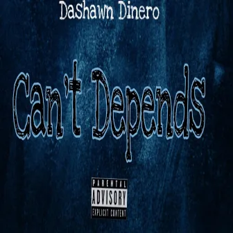 Can't Depends by Dashawn Dinero