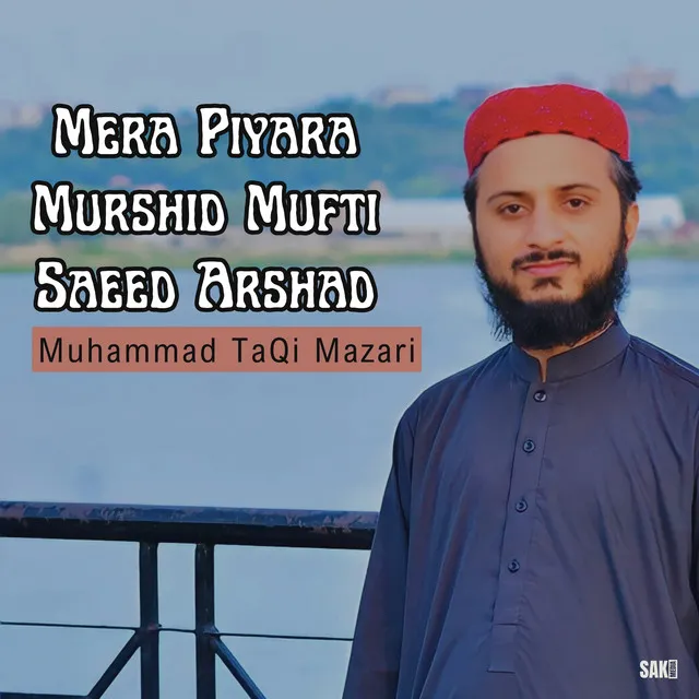 Mera Piyara Murshid Mufti Saeed Arshad