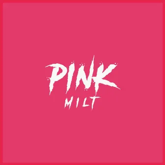 Pink by Milt