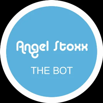 The Bot by Angel Stoxx