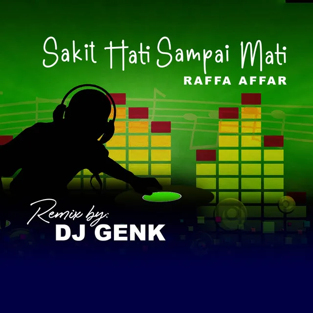 SAKIT HATI SAMPAI MATI (REMIX)