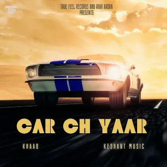 Car Ch Yaar by Keshant Music