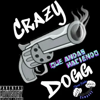 Que Andas Haciendo by Crazy Dogg