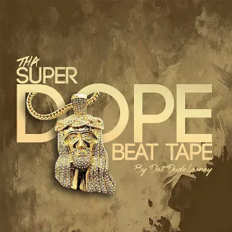 The Super Dope Beat Tape by Dat Dude Looney