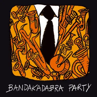 Bandakadabra Party by Bandakadabra