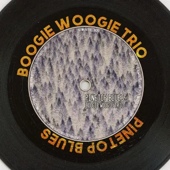 Pinetop Blues by Boogie Woogie Trio