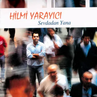 Sevdadan Yana by Hilmi Yarayıcı