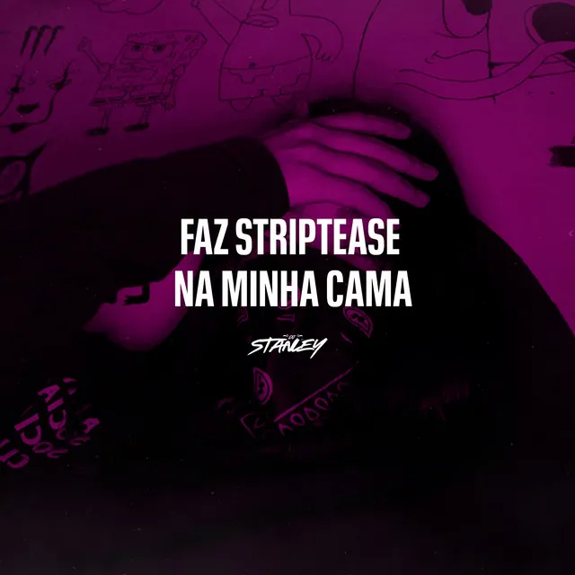 Faz Striptease na Minha Cama