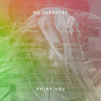 Paint You by Nu Alkemi$t