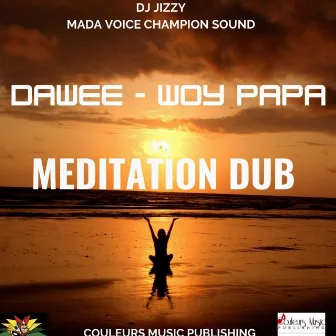 Woy papa (Meditation Dub) by Dawee