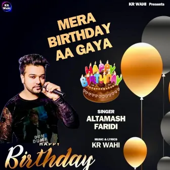 Mera Birthday Aa Gaya (Happy Birthday) by KR Wahi