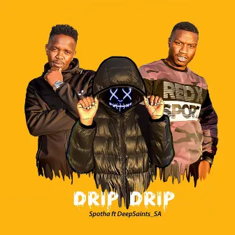 Drip Drip by Spotha