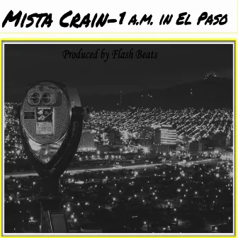 1 A.M. in El Paso by Mista Crain