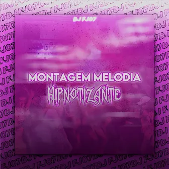 Montagem Melodia Hipnotizante by Dj Fj07