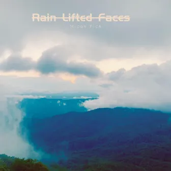 Rain Lifted Faces by Micah Pick