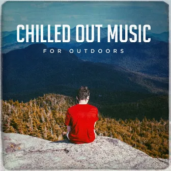 Chilled out Music for Outdoors by Unknown Artist