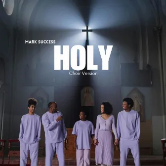 HOLY (Choir Version) by Mark Success