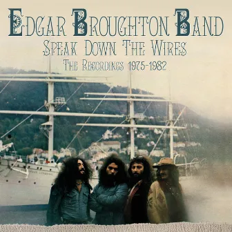 Speak Down The Wires: The Recordings 1975-1982 by Edgar Broughton Band