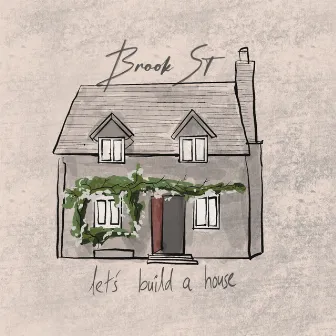 let's build a house by Brook St