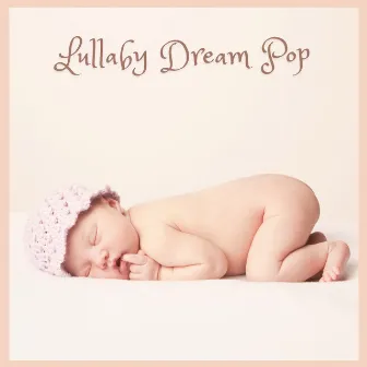 Lullaby Dream Pop by Baby Music from I'm In Records