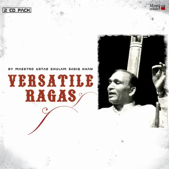 Versatile Ragas (Classical) by Ghulam Sadiq Khan