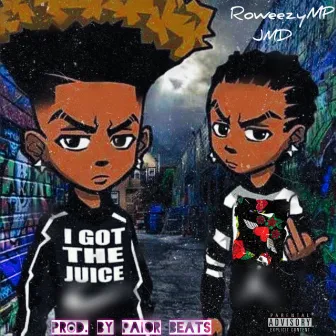 I GOT THE JUICE by RoweezyMP