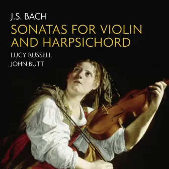 J.S. Bach: Sonatas for Violin & Harpsichord by Lucy Russell